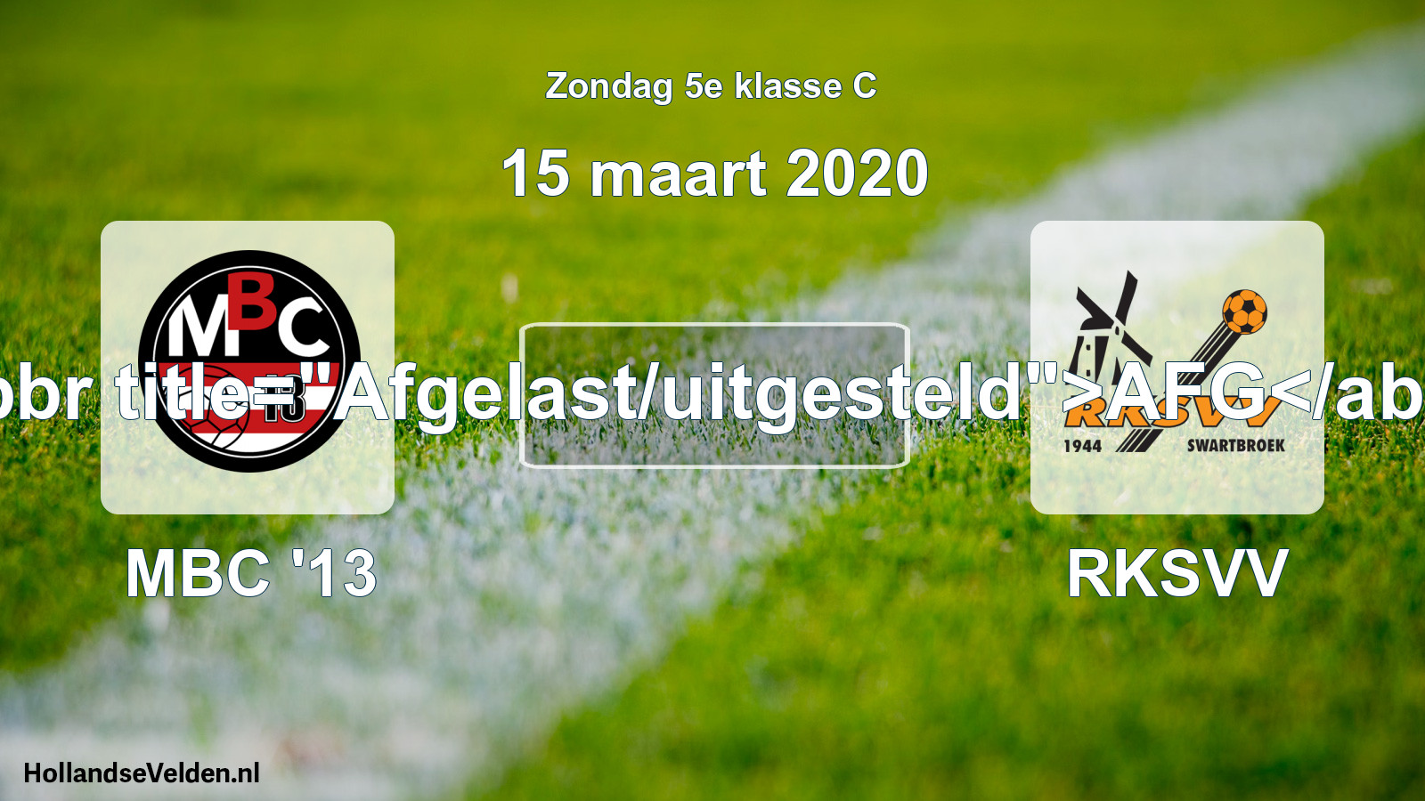 Scheduled Match: MBC '13 - RKSVV (15 March 2020)