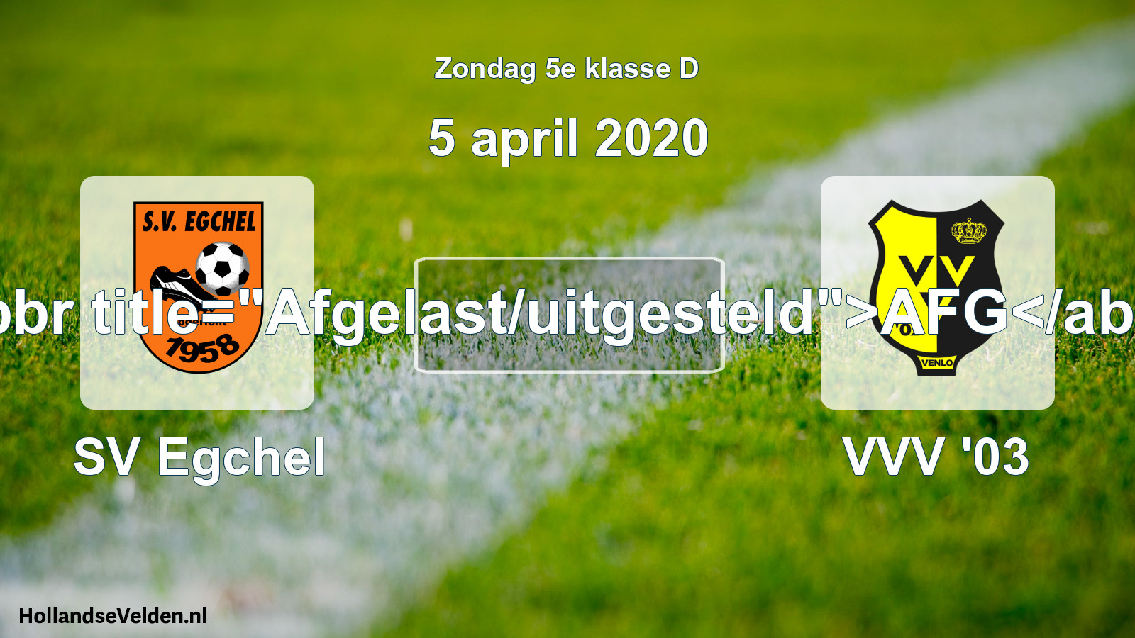 Scheduled Match: SV Egchel - VVV '03 (5 April 2020)