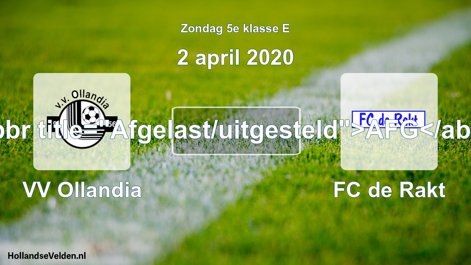 Scheduled Match: VV Ollandia - FC de Rakt (2 April 2020)