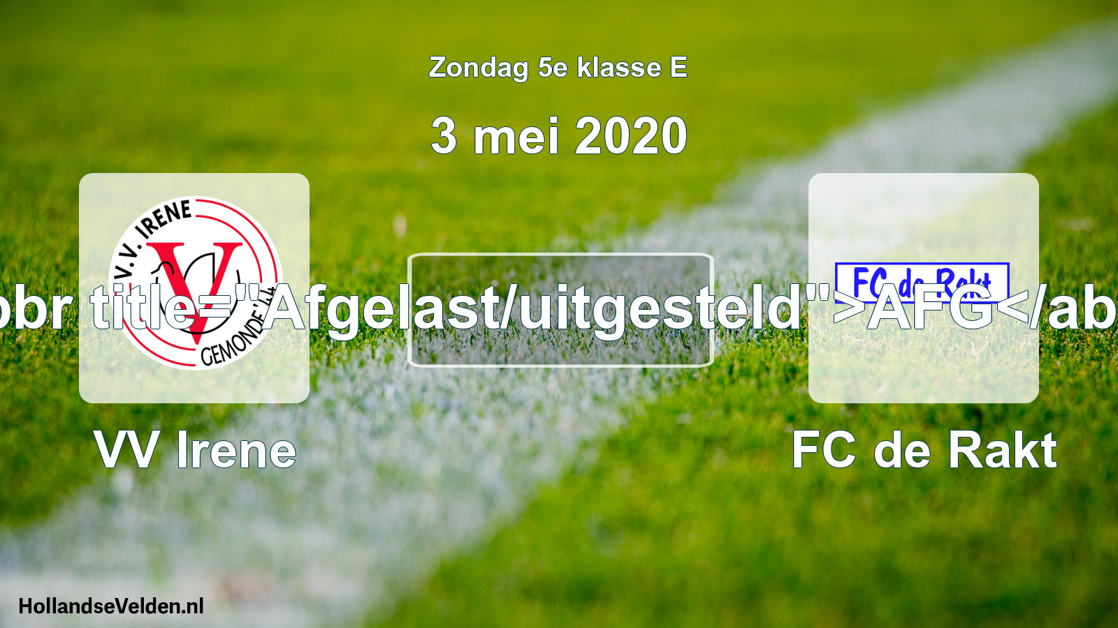 Scheduled Match: VV Irene - FC de Rakt (3 May 2020)