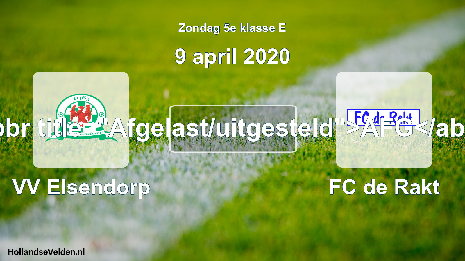 Scheduled Match: VV Elsendorp - FC de Rakt (9 April 2020)