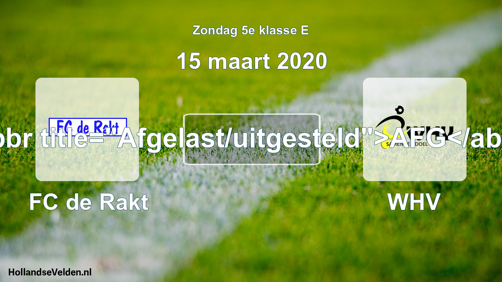 Scheduled Match: FC de Rakt - WHV (15 March 2020)