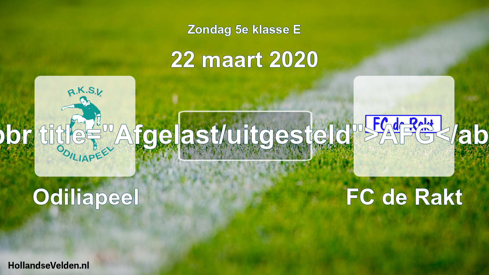 Scheduled Match: Odiliapeel - FC de Rakt (22 March 2020)