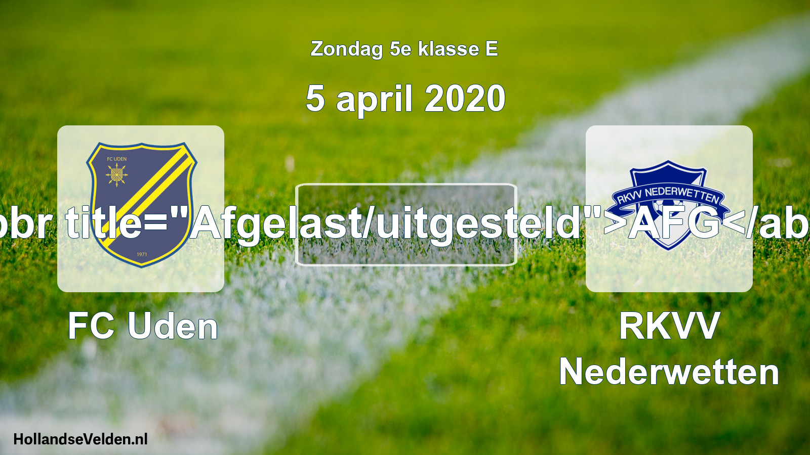 Scheduled Match: FC Uden - RKVV Nederwetten (5 April 2020)