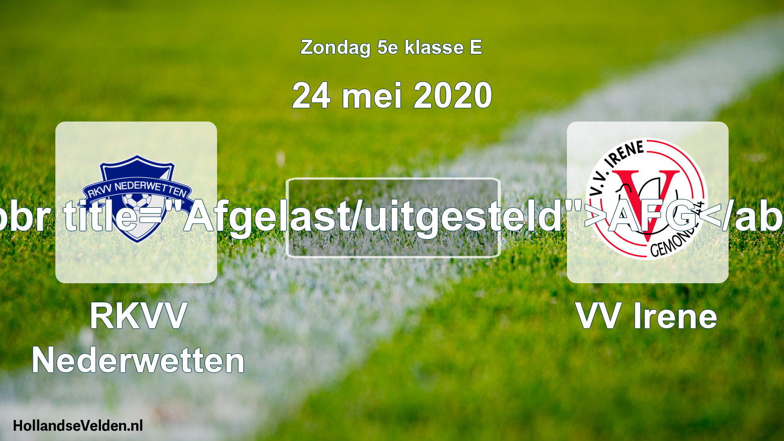 Scheduled Match: RKVV Nederwetten - VV Irene (24 May 2020)