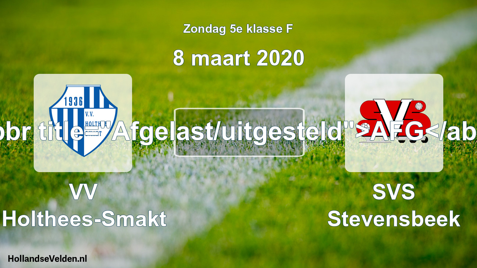 Scheduled Match: VV Holthees-Smakt - SVS Stevensbeek (8 March 2020)