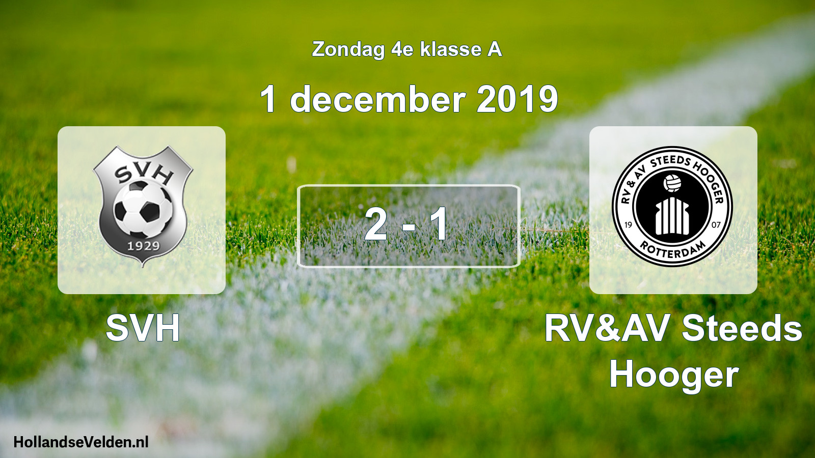 Total number of matches played: SVH - RV&AV Steeds Hooger 2 - 1 (1 December 2019)