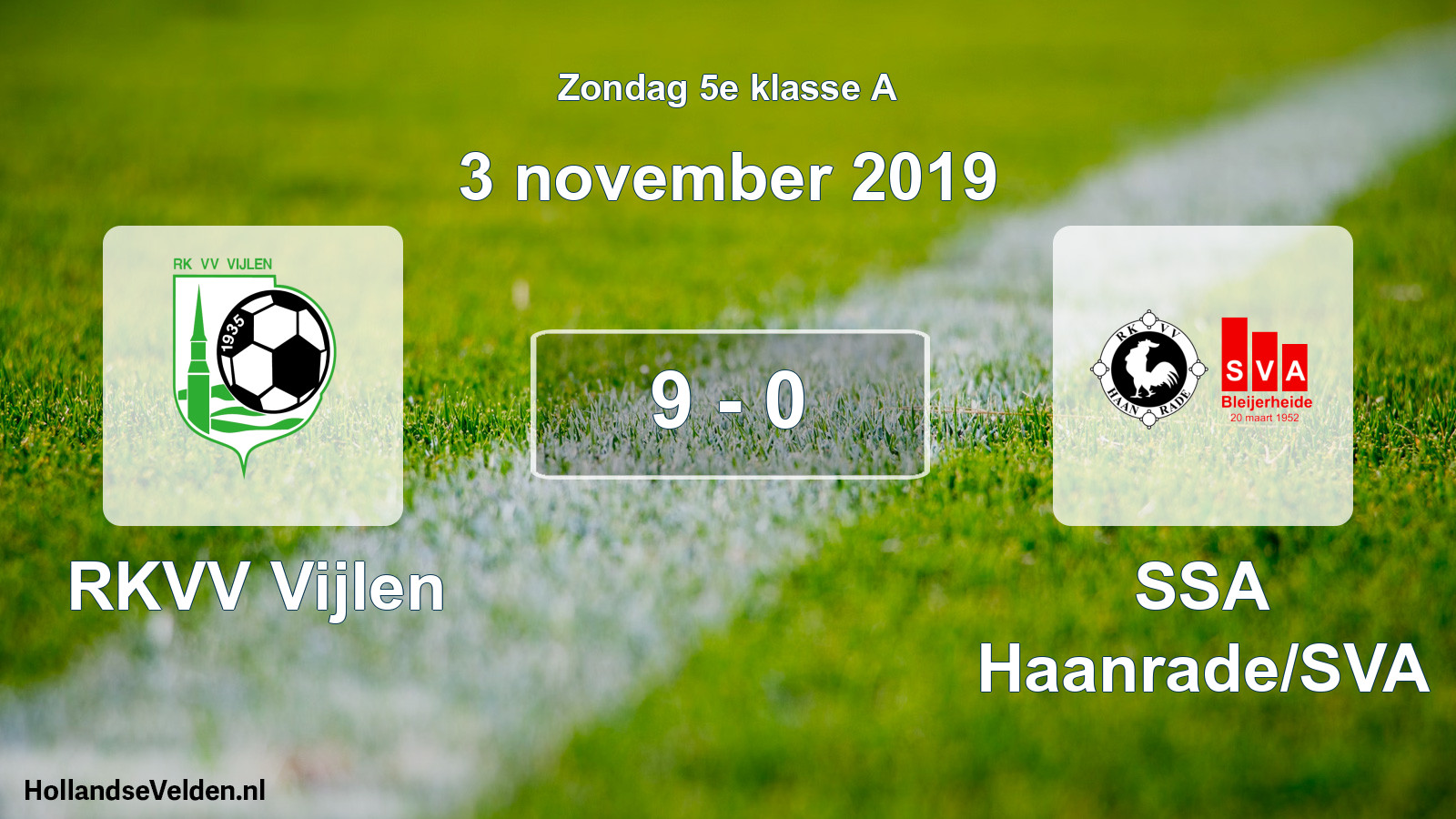 Total number of matches played: RKVV Vijlen - SSA Haanrade/SVA 9 - 0 (3 November 2019)