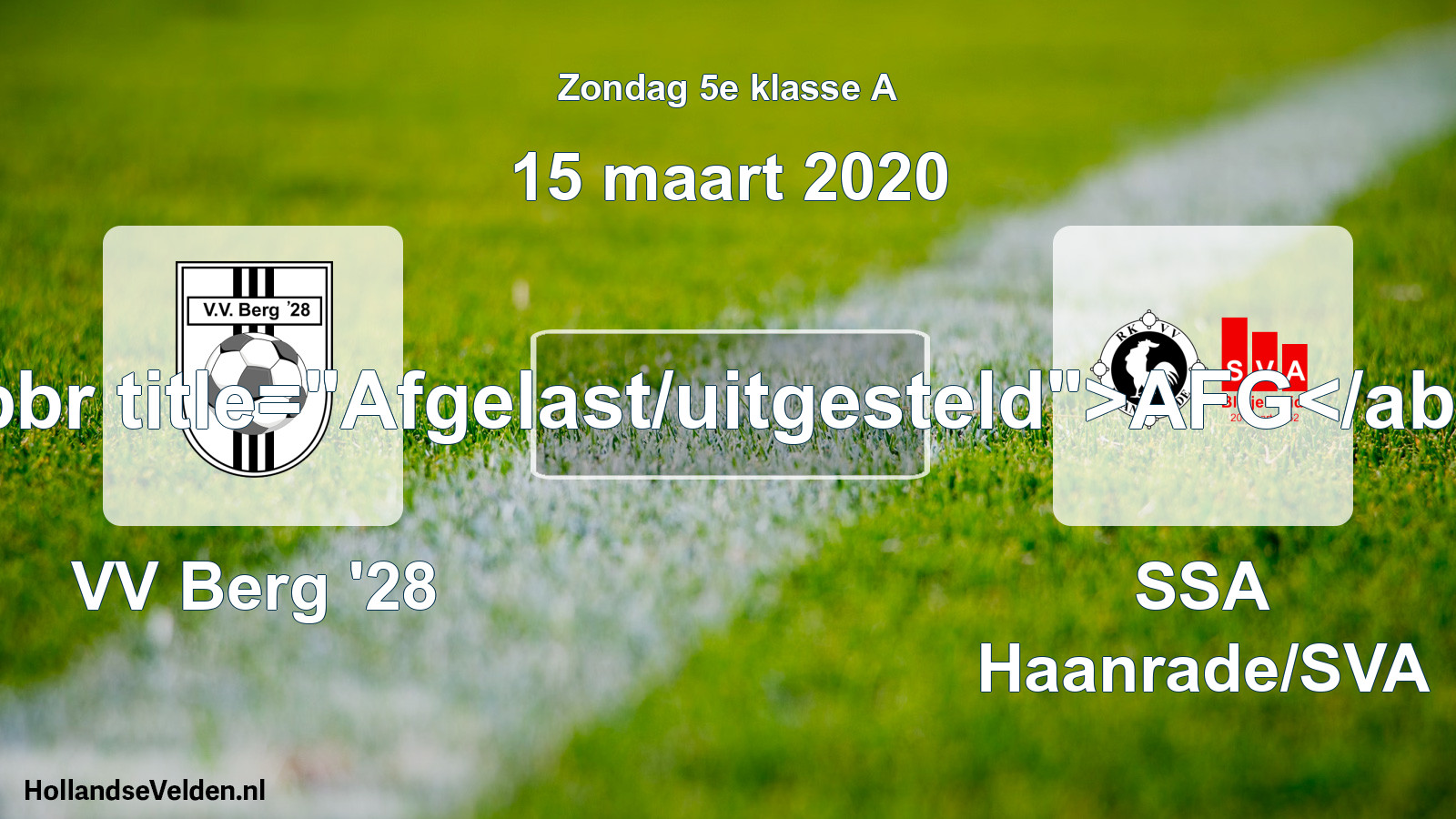 Scheduled Match: VV Berg '28 - SSA Haanrade/SVA (15 March 2020)