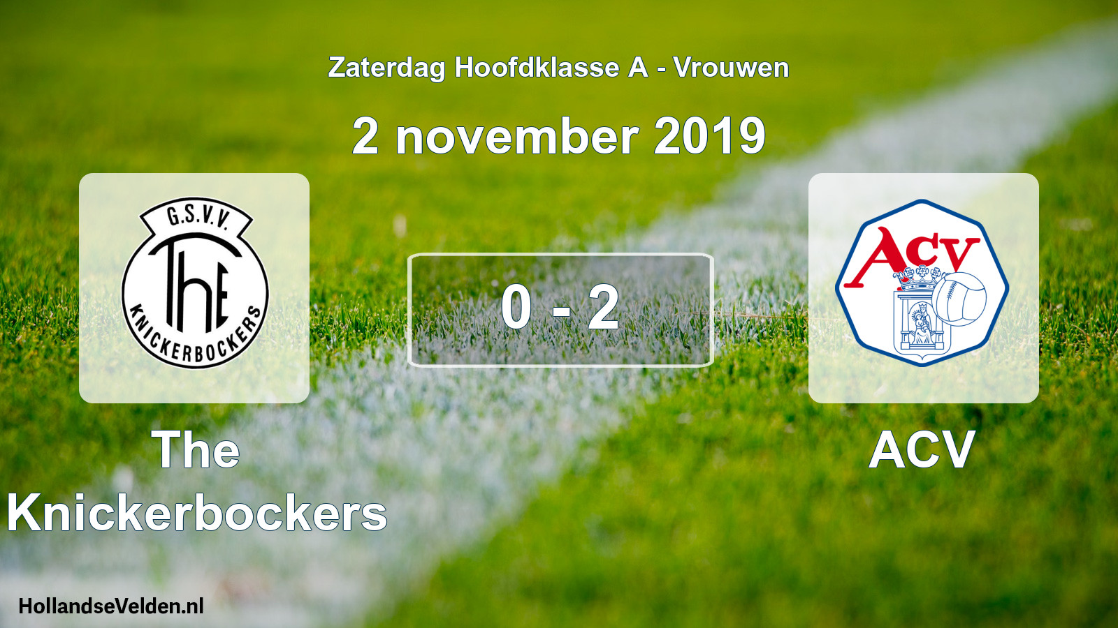 Total number of matches played: The Knickerbockers - ACV 0 - 2 (2 November 2019)