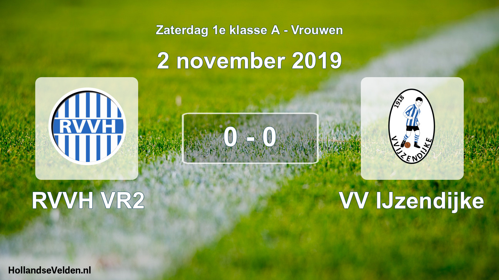 Total number of matches played: RVVH VR2 - VV IJzendijke 0 - 0 (2 November 2019)