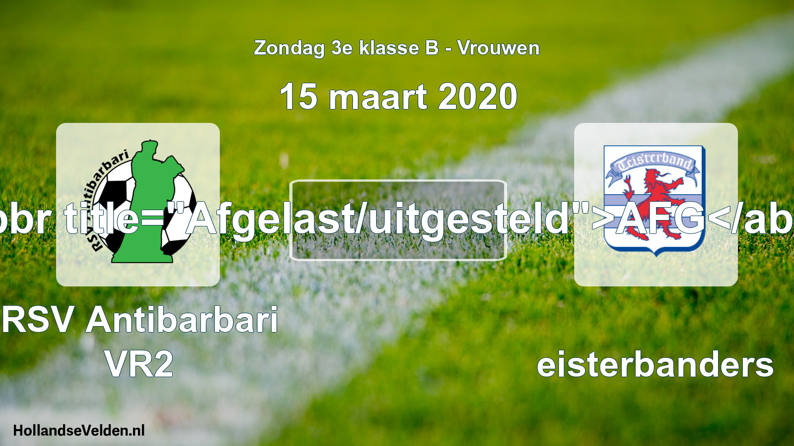 Scheduled Match: RSV Antibarbari VR2 - Teisterbanders (15 March 2020)
