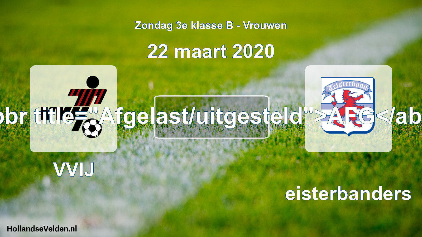 Scheduled Match: VVIJ - Teisterbanders (22 March 2020)