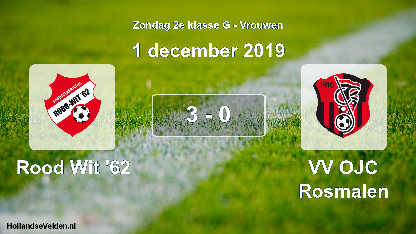 Total number of matches played: Rood Wit '62 - VV OJC Rosmalen 3 - 0 (1 December 2019)