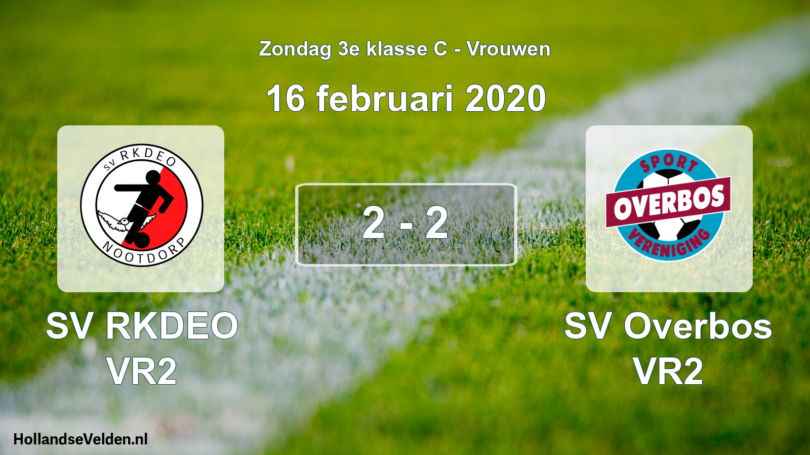 Total number of matches played: SV RKDEO VR2 - SV Overbos VR2 2 - 2 (16 February 2020)