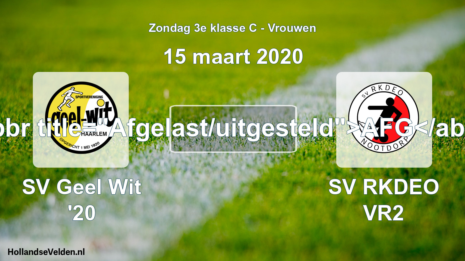 Scheduled Match: SV Geel Wit '20 - SV RKDEO VR2 (15 March 2020)