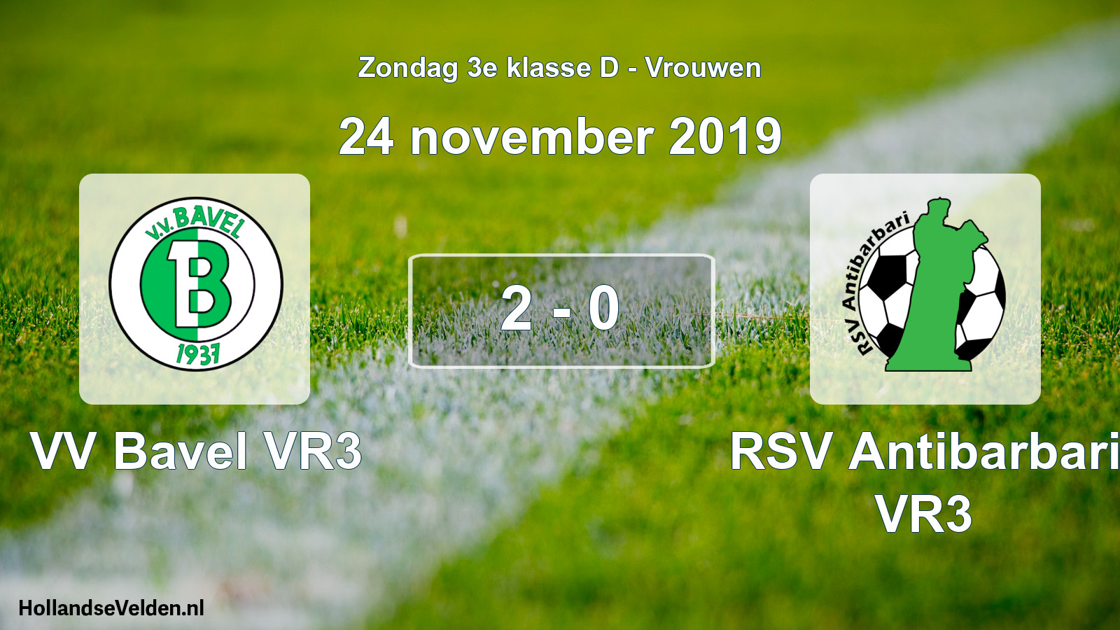 Total number of matches played: VV Bavel VR3 - RSV Antibarbari VR3 2 - 0 (24 November 2019)