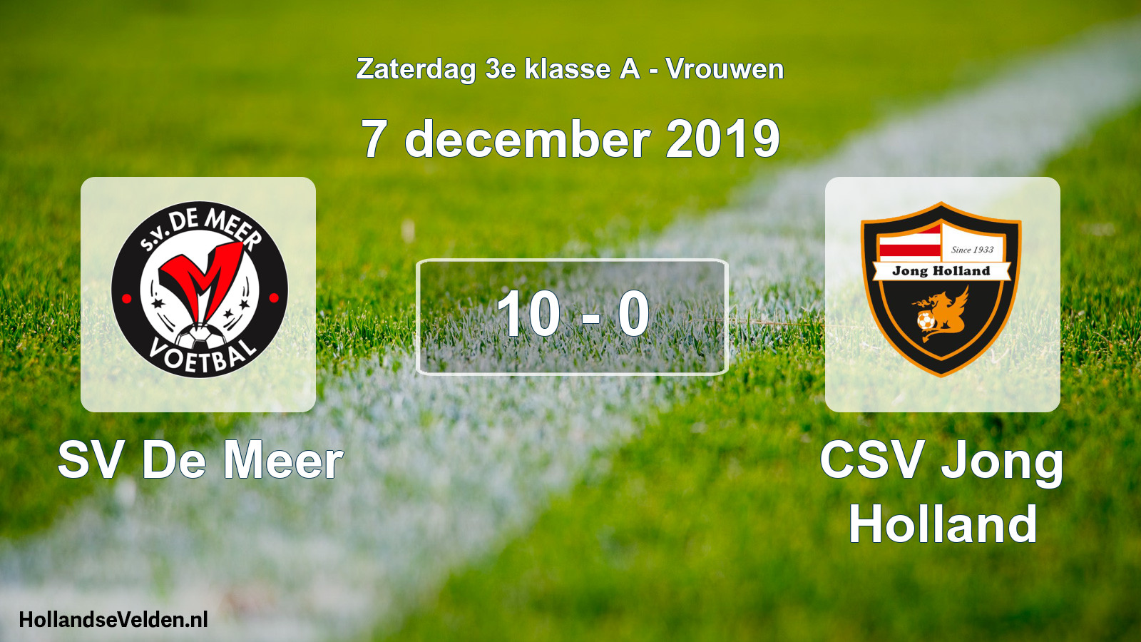 Total number of matches played: SV De Meer - CSV Jong Holland 10 - 0 (7 December 2019)