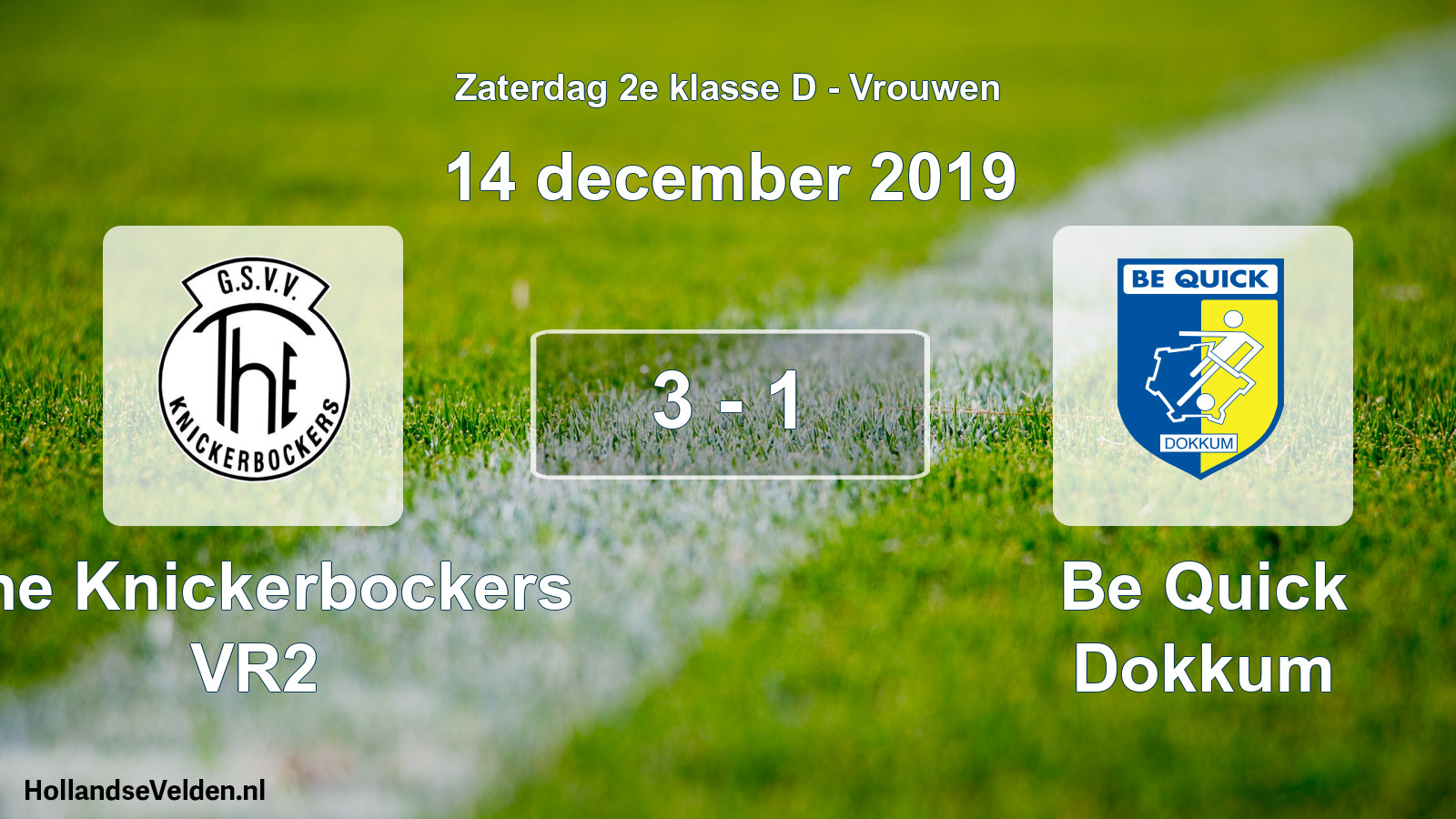 Total number of matches played: The Knickerbockers VR2 - Be Quick Dokkum 3 - 1 (14 December 2019)