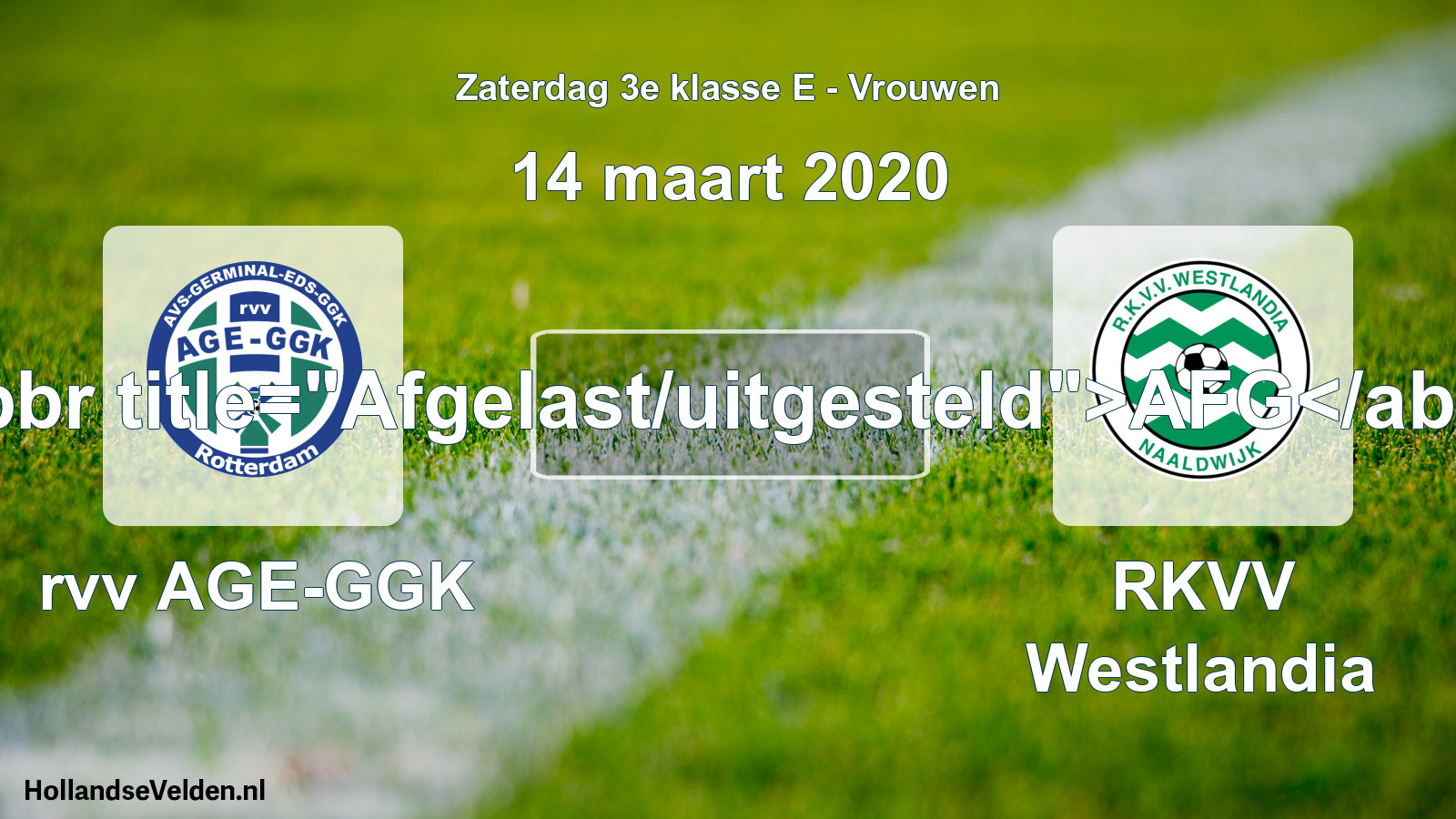 Scheduled Match: rvv AGE-GGK - RKVV Westlandia (14 March 2020)