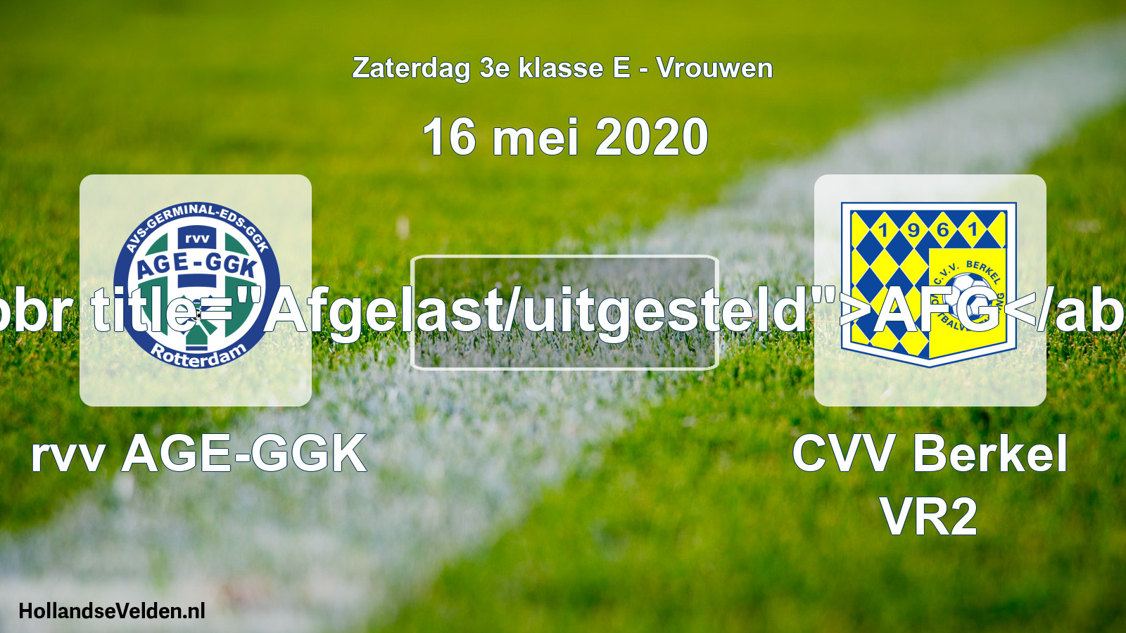 Scheduled Match: rvv AGE-GGK - CVV Berkel VR2 (16 May 2020)