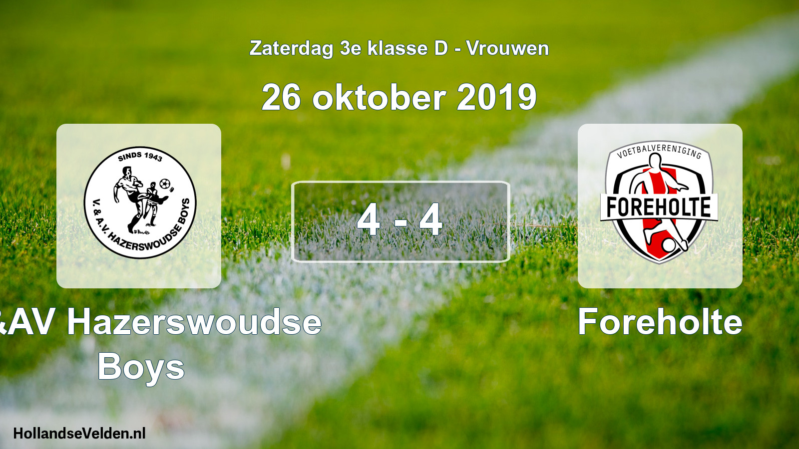 Total number of matches played: V&AV Hazerswoudse Boys - Foreholte 4 - 4 (26 October 2019)