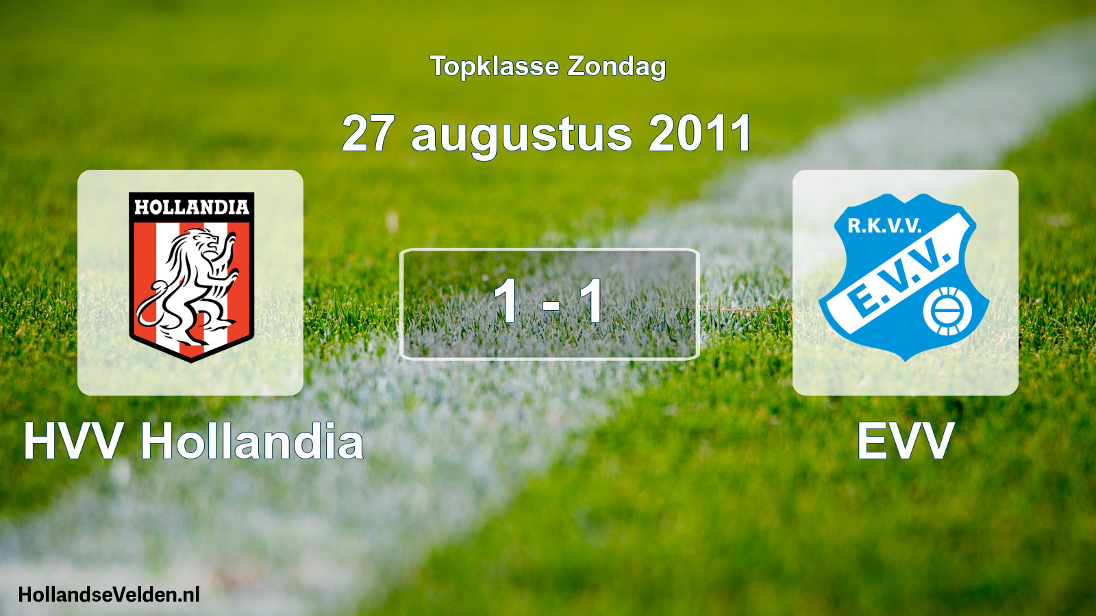 Total number of matches played: HVV Hollandia - EVV 1 - 1 (27 August 2011)