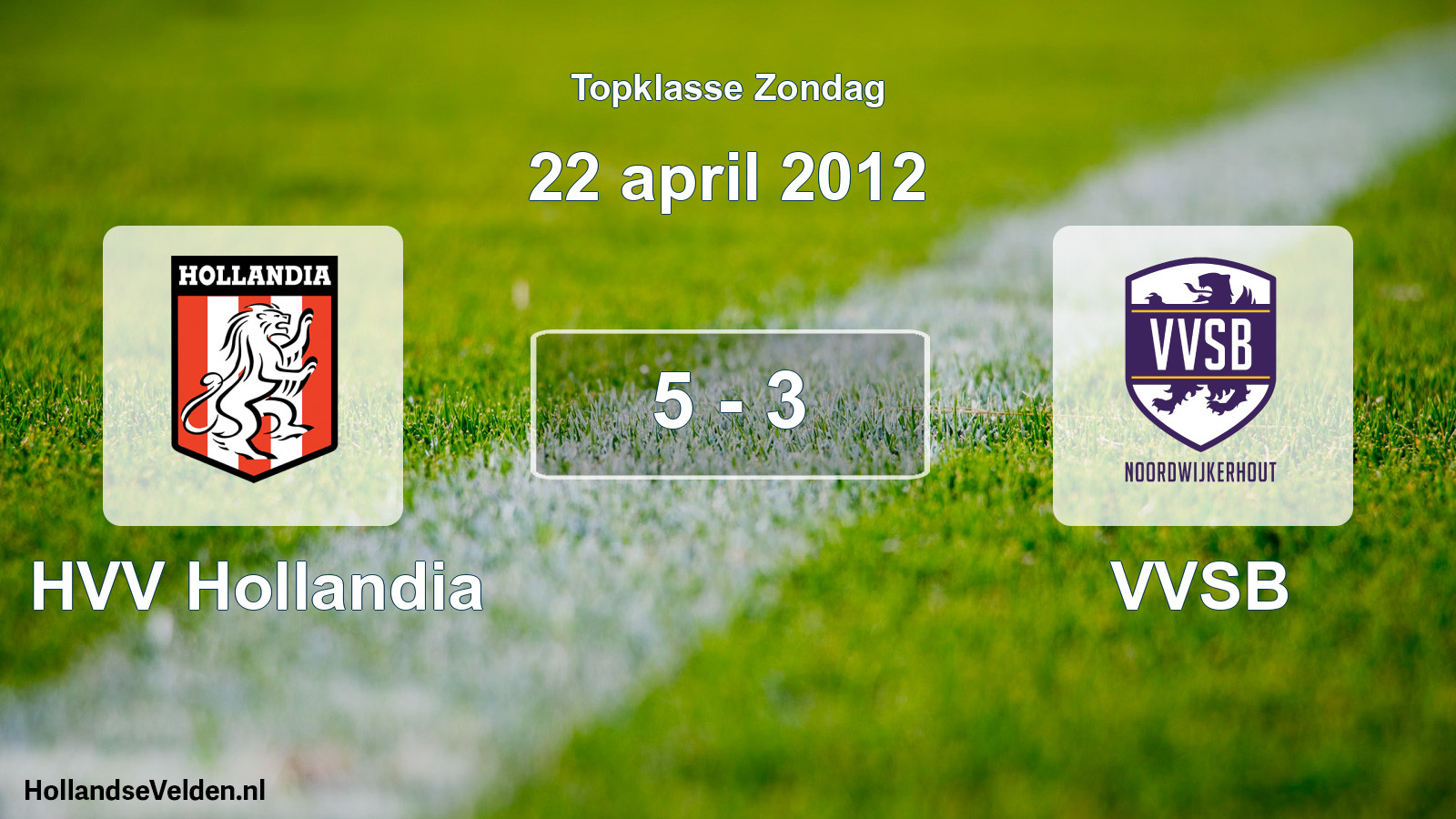 Total number of matches played: HVV Hollandia - VVSB 5 - 3 (22 April 2012)