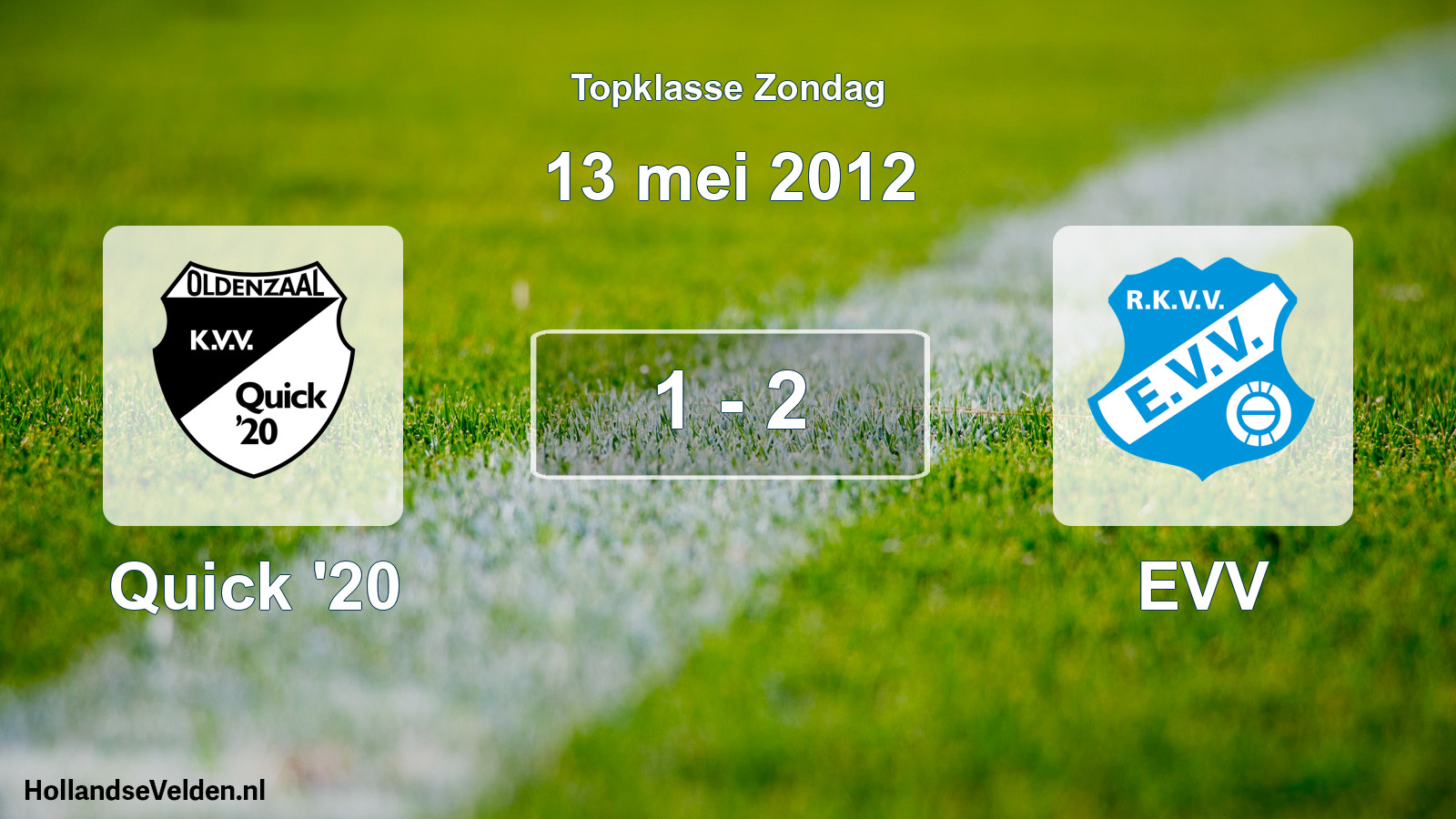 Total number of matches played: Quick '20 - EVV 1 - 2 (13 May 2012)
