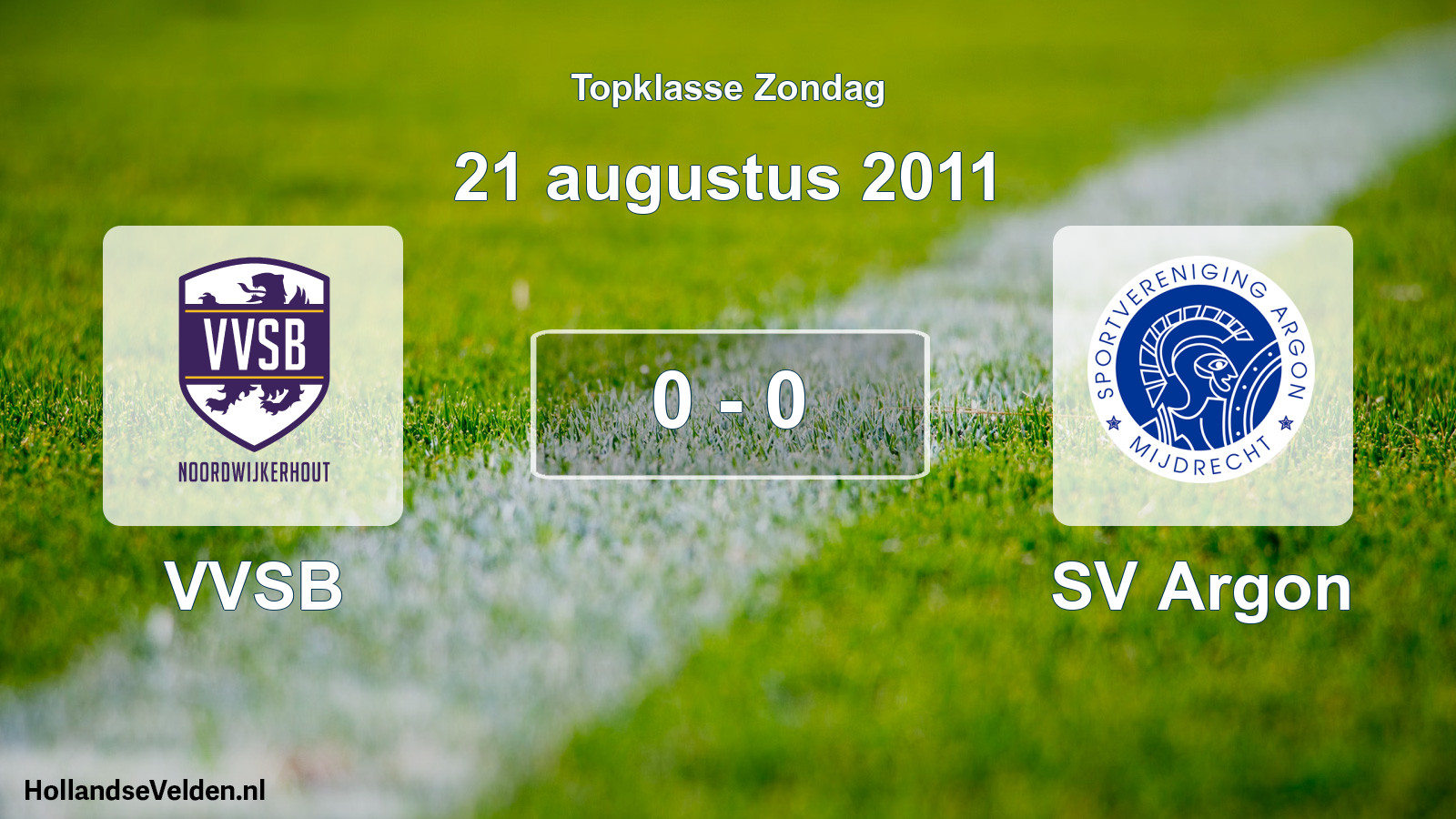 Total number of matches played: VVSB - SV Argon 0 - 0 (21 August 2011)