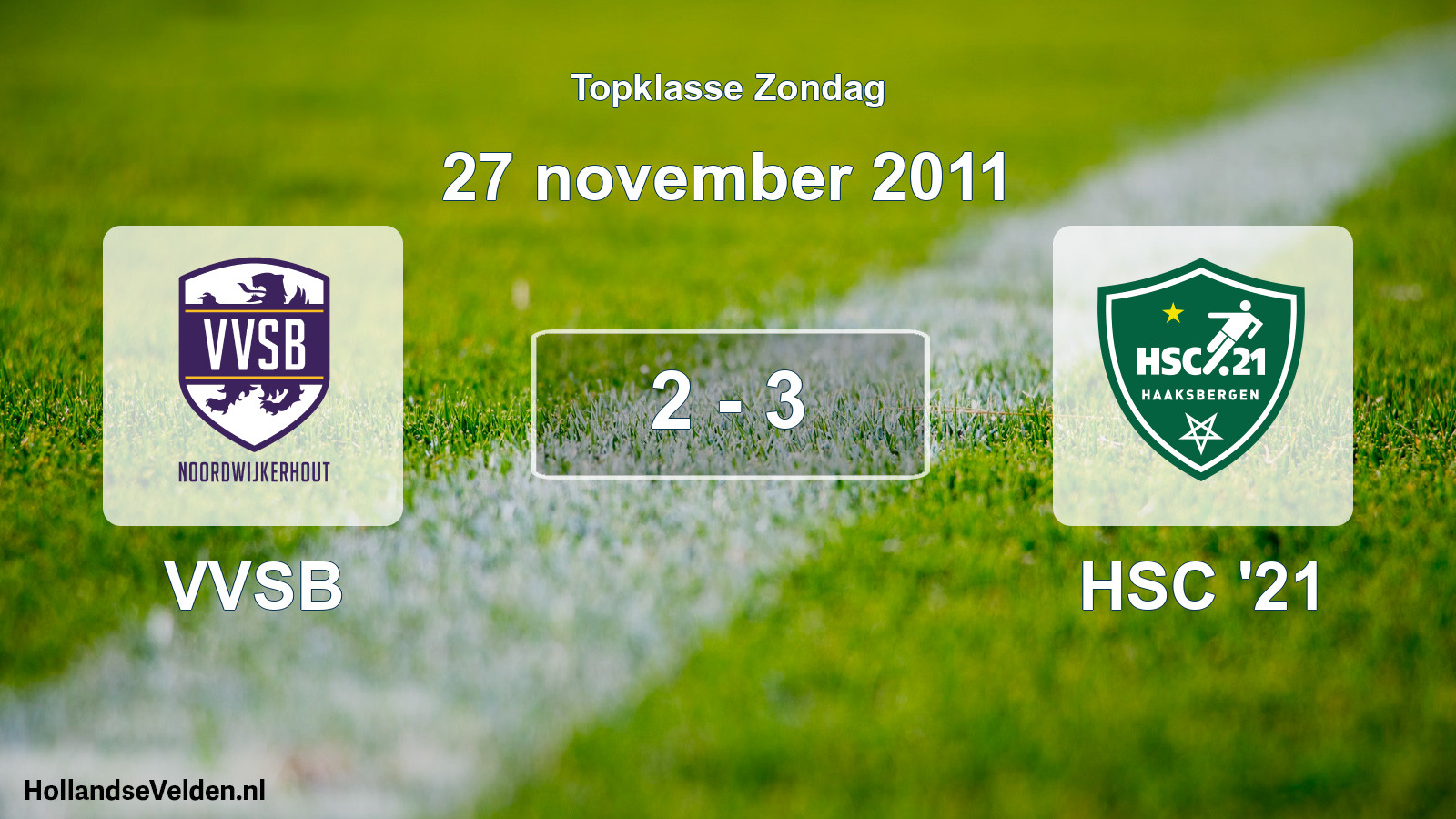Total number of matches played: VVSB - HSC '21 2 - 3 (27 November 2011)