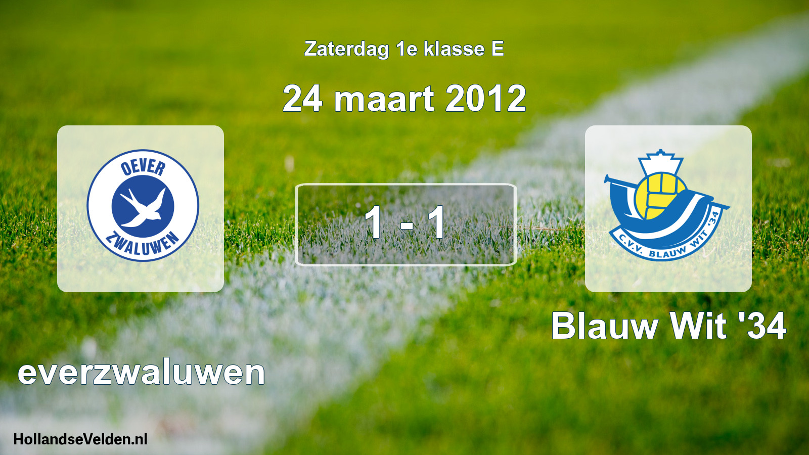 Total number of matches played: Oeverzwaluwen - Blauw Wit '34 1 - 1 (24 March 2012)