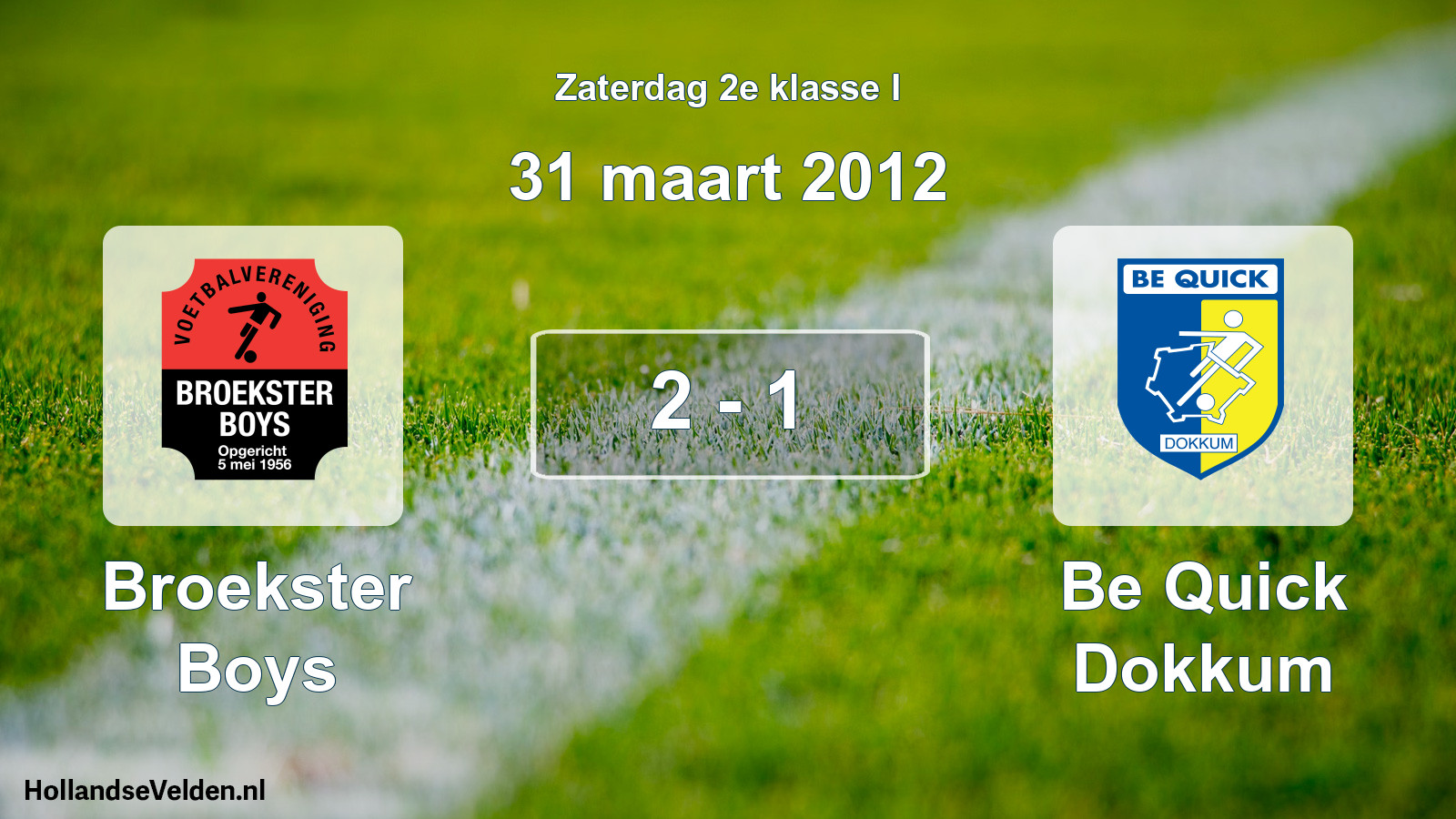 Total number of matches played: Broekster Boys - Be Quick Dokkum 2 - 1 (31 March 2012)