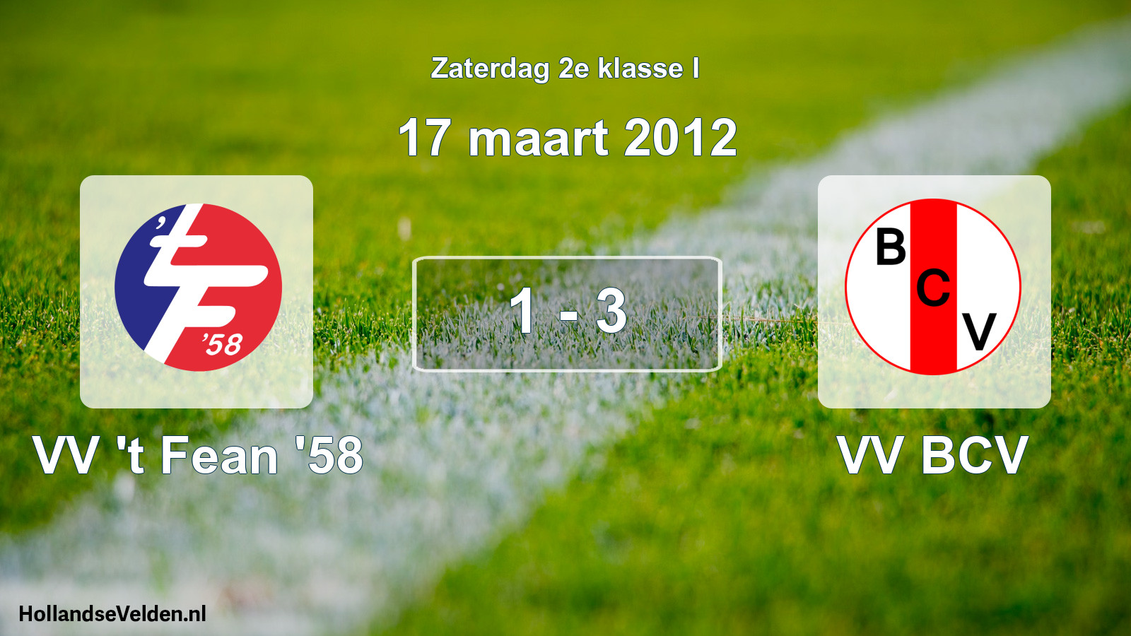 Total number of matches played: VV 't Fean '58 - VV BCV 1 - 3 (17 March 2012)