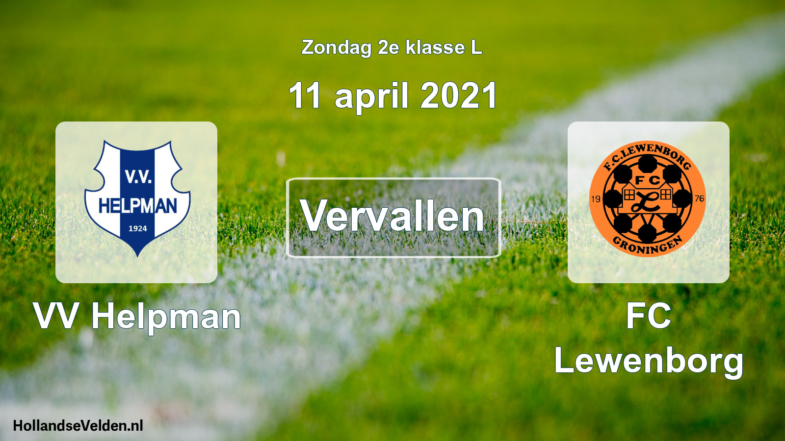 Scheduled Match: VV Helpman - FC Lewenborg (11 April 2021)