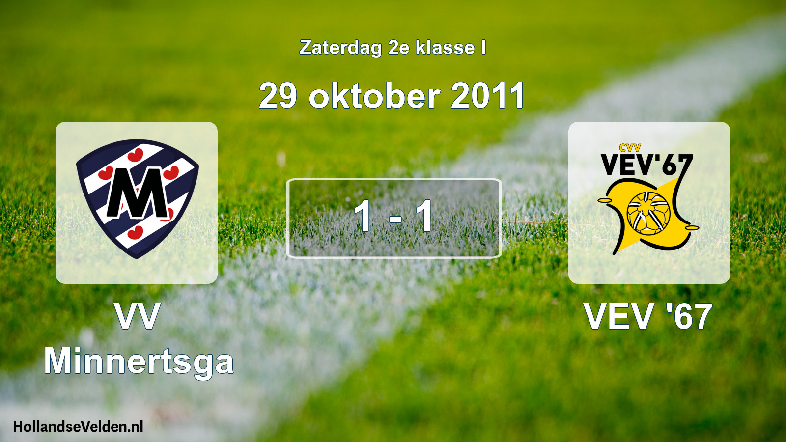 Total number of matches played: VV Minnertsga - VEV '67 1 - 1 (29 October 2011)