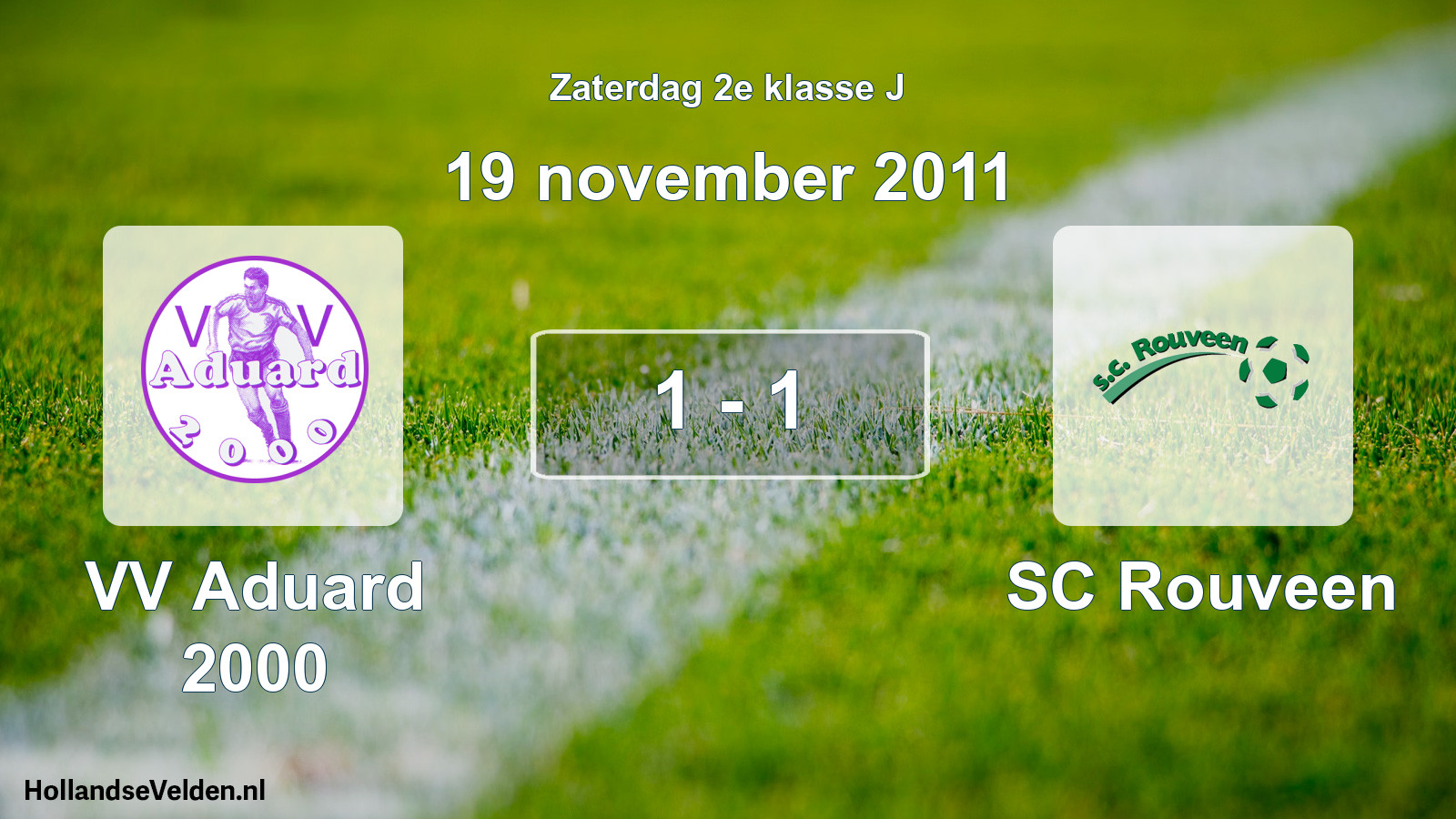 Total number of matches played: VV Aduard 2000 - SC Rouveen 1 - 1 (19 November 2011)