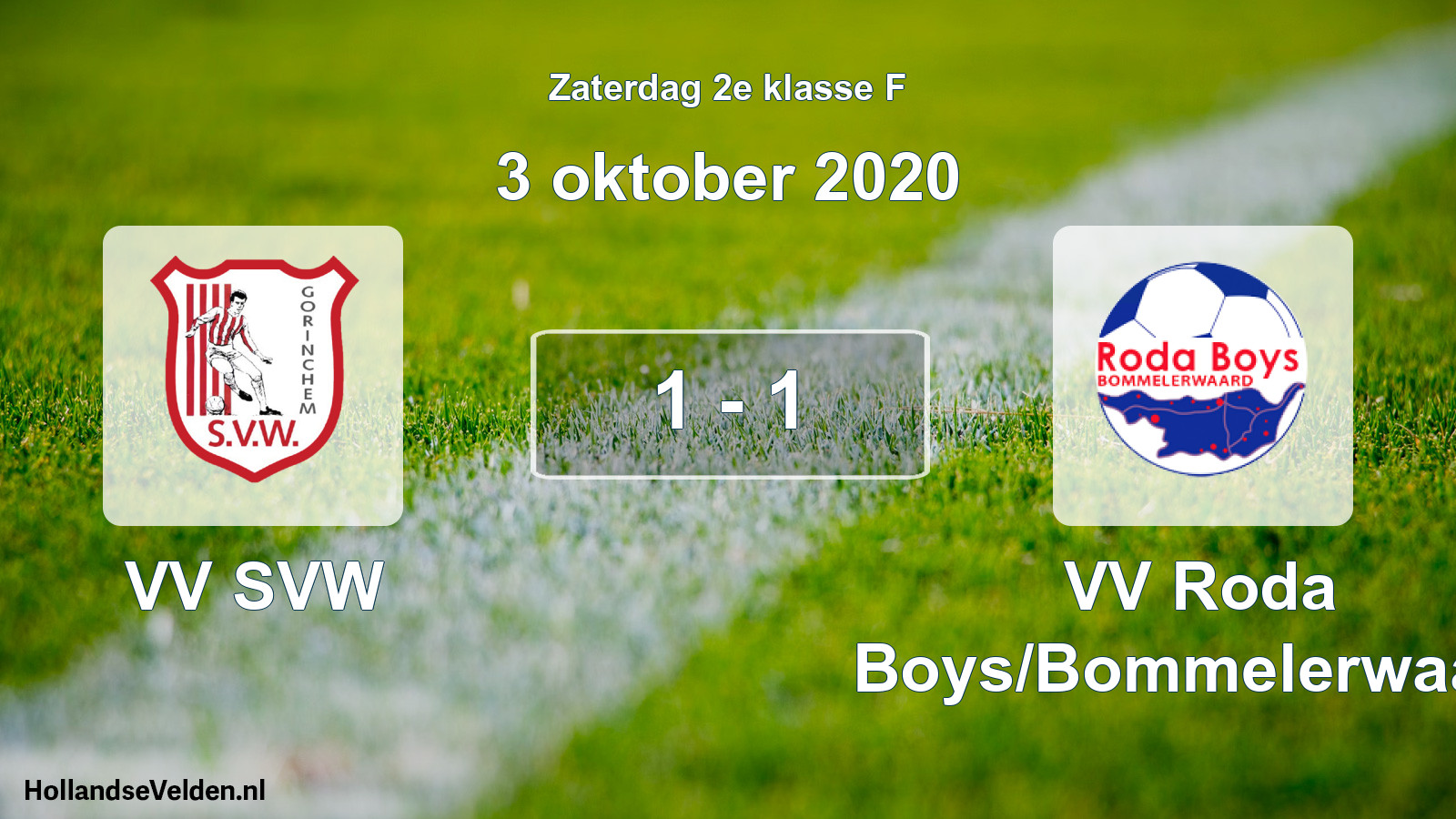 Total number of matches played: VV SVW - VV Roda Boys/Bommelerwaard 1 - 1 (3 October 2020)