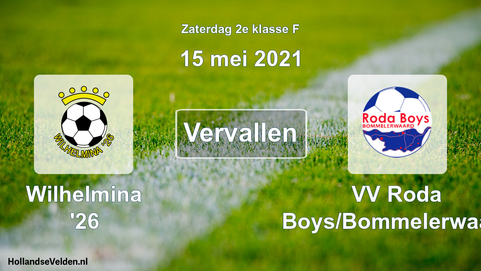 Scheduled Match: Wilhelmina '26 - VV Roda Boys/Bommelerwaard (15 May 2021)