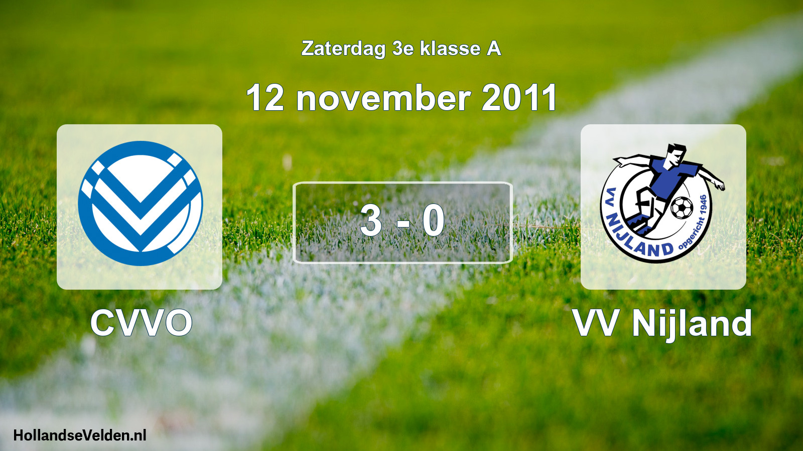 Total number of matches played: CVVO - VV Nijland 3 - 0 (12 November 2011)