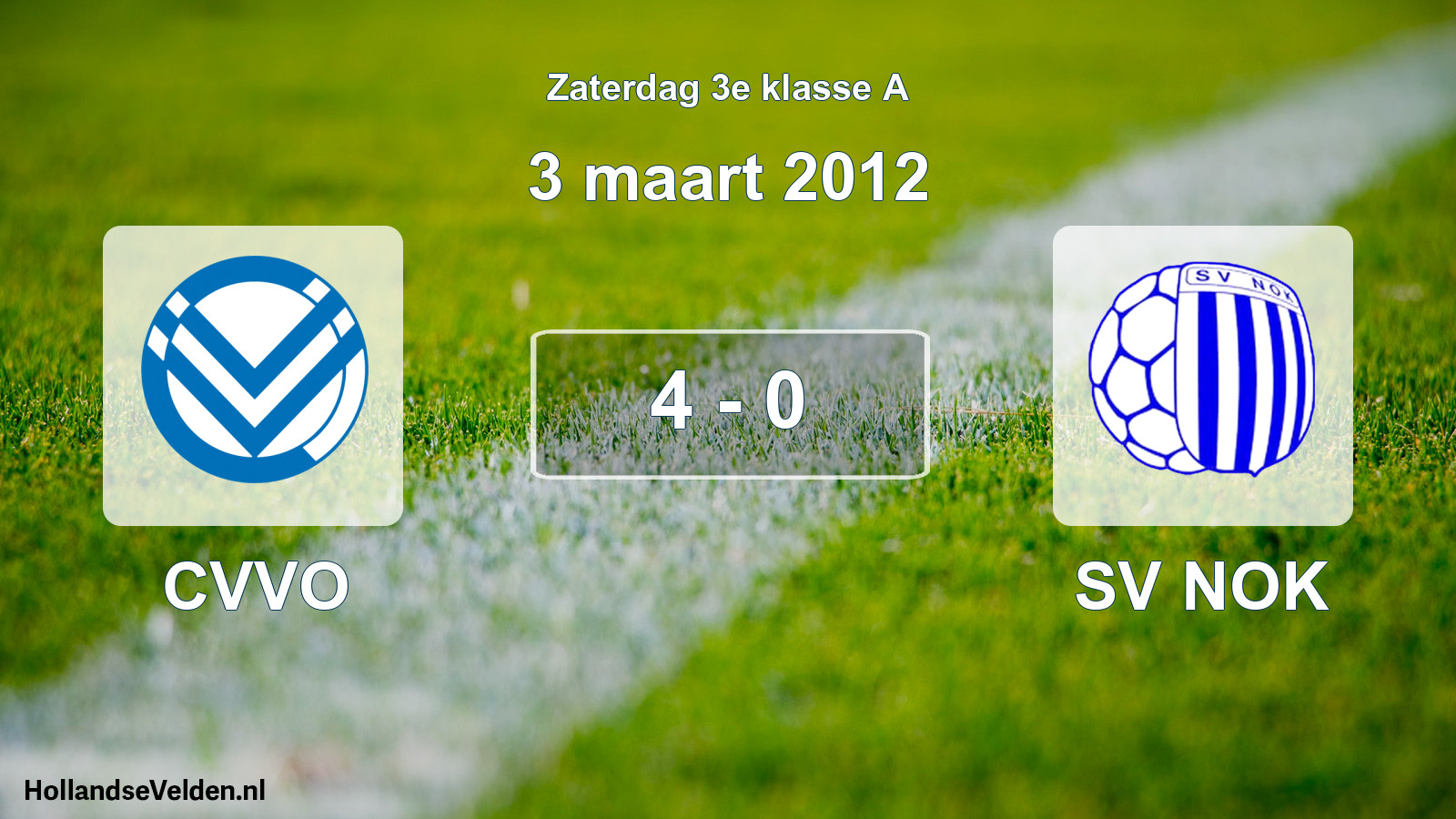 Total number of matches played: CVVO - SV NOK 4 - 0 (3 March 2012)