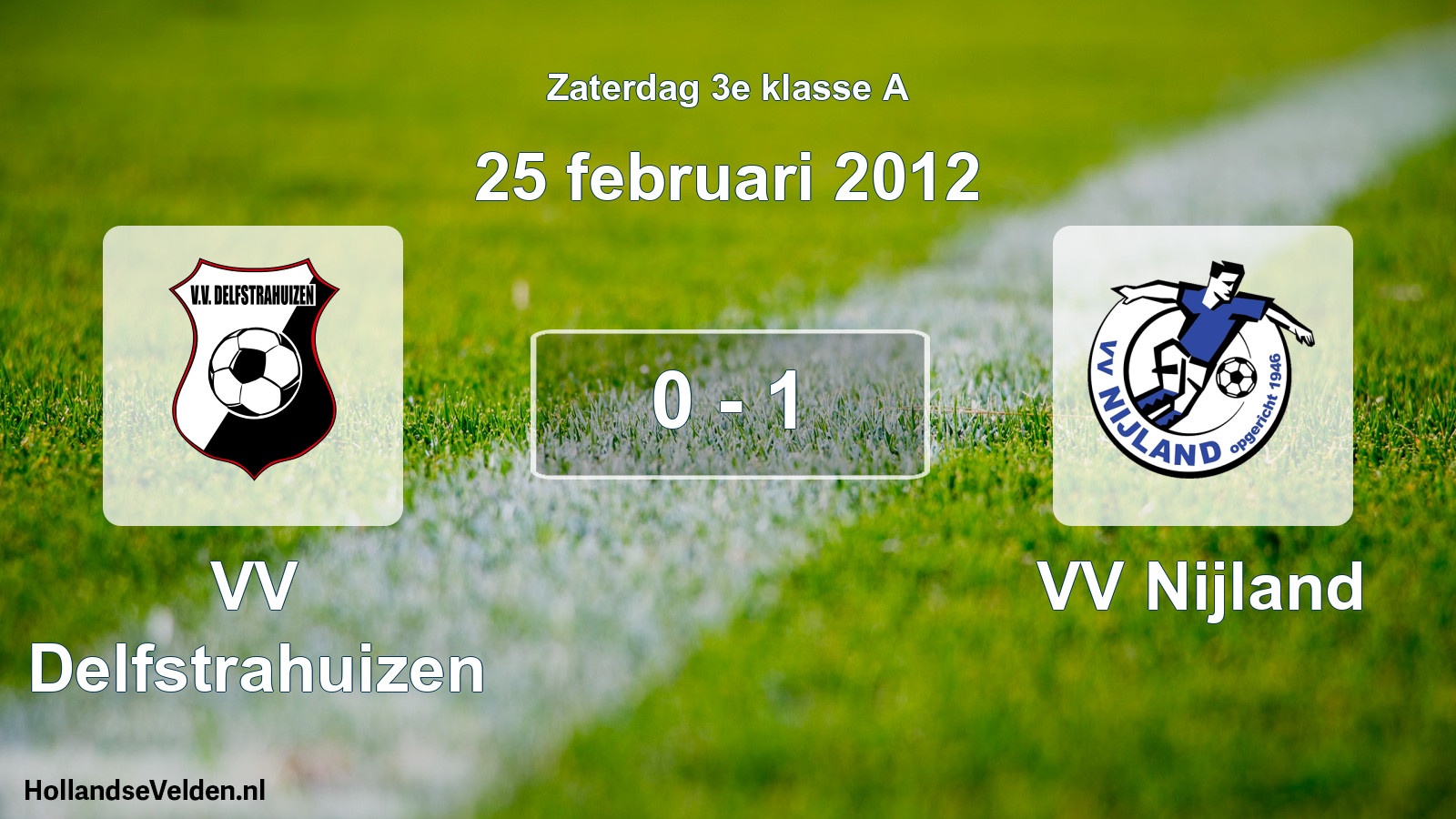 Total number of matches played: VV Delfstrahuizen - VV Nijland 0 - 1 (25 February 2012)