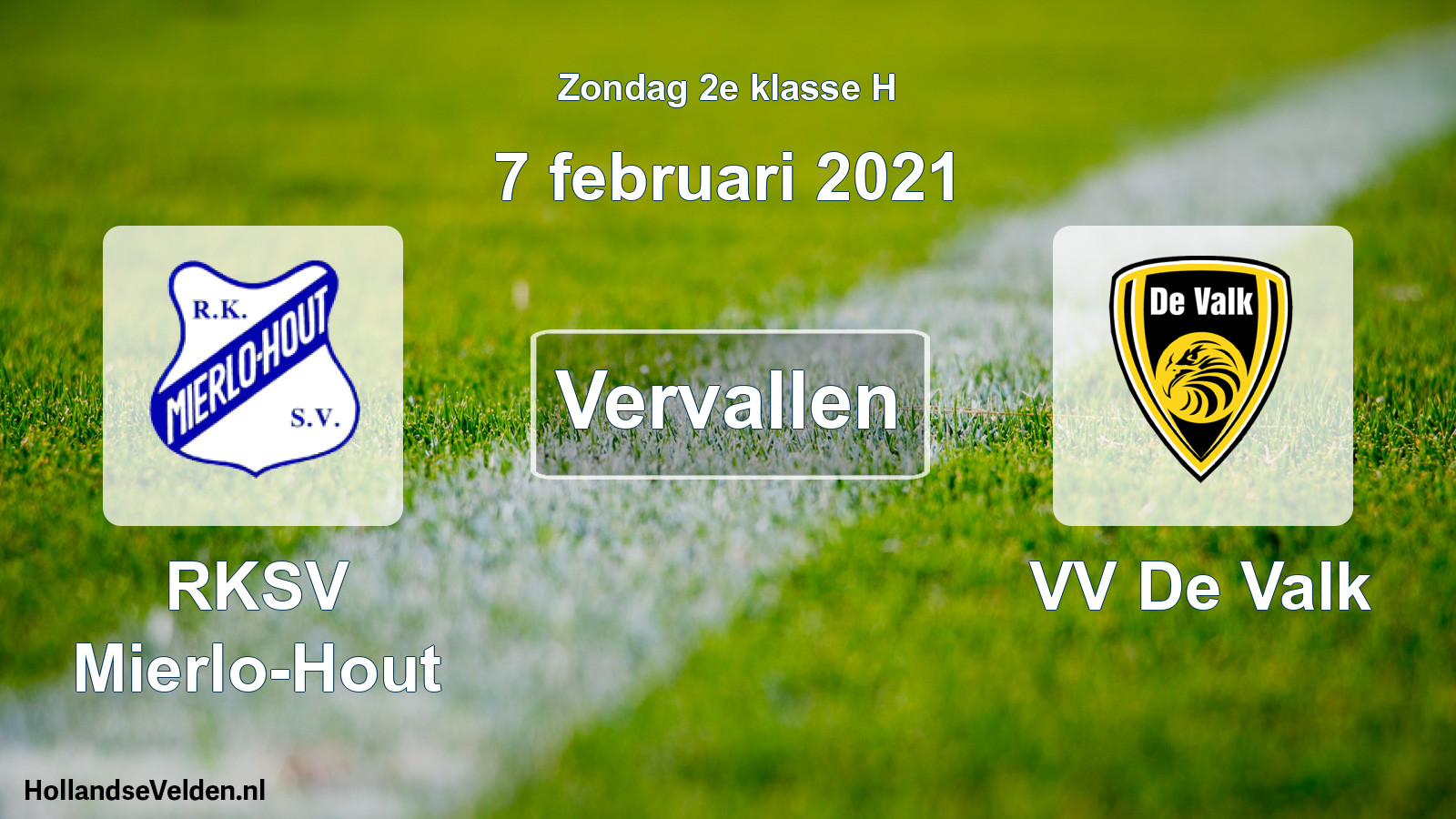 Scheduled Match: RKSV Mierlo-Hout - VV De Valk (7 February 2021)
