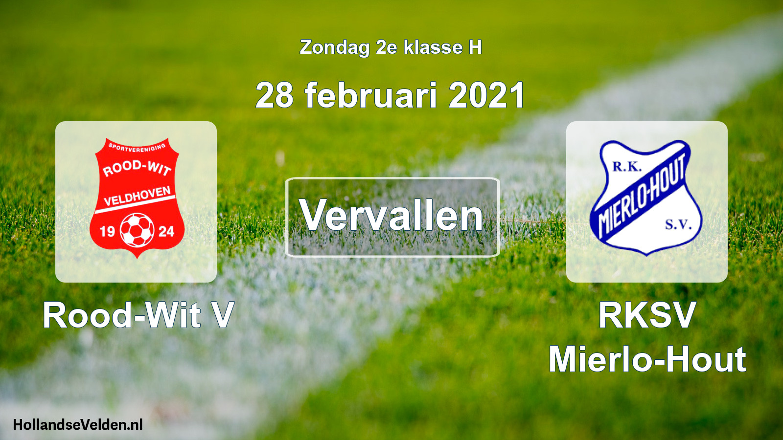 Scheduled Match: Rood-Wit V - RKSV Mierlo-Hout (28 February 2021)