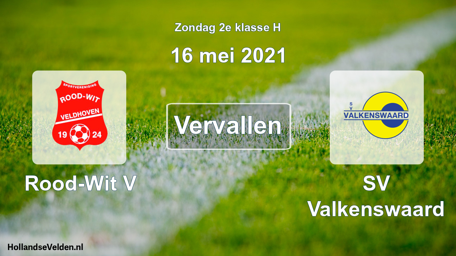 Scheduled Match: Rood-Wit V - SV Valkenswaard (16 May 2021)