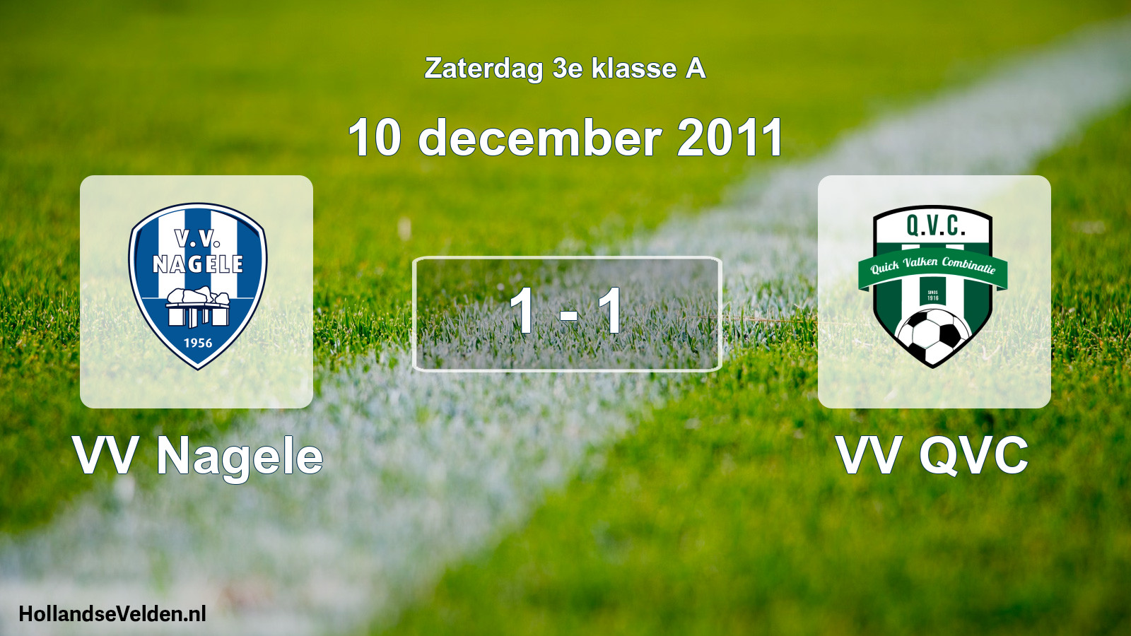 Total number of matches played: VV Nagele - VV QVC 1 - 1 (10 December 2011)