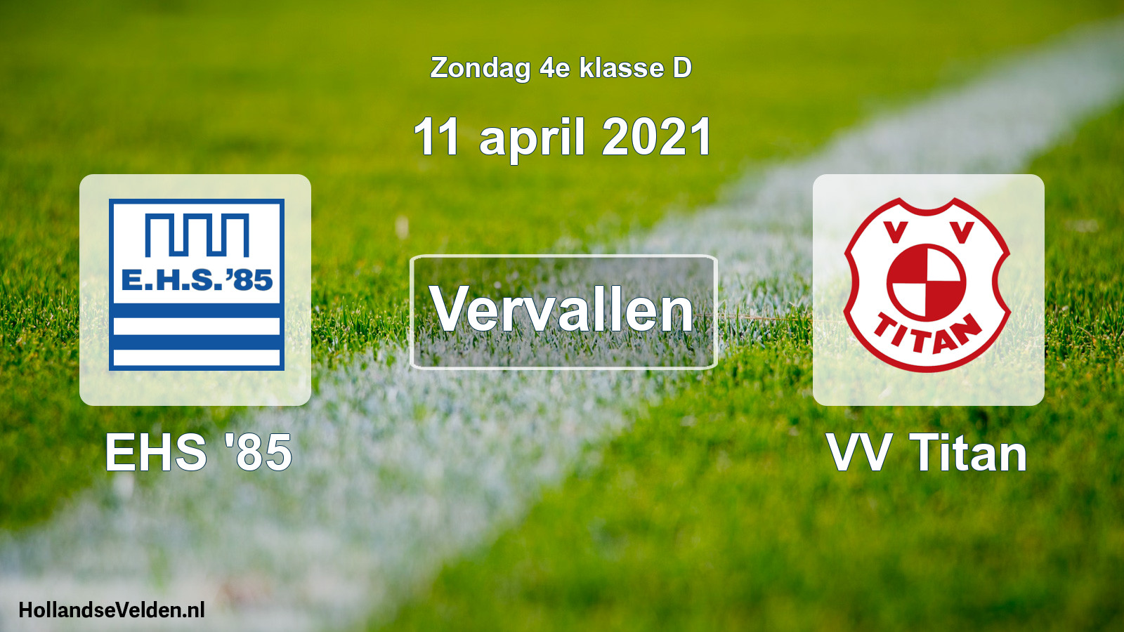 Scheduled Match: EHS '85 - VV Titan (11 April 2021)