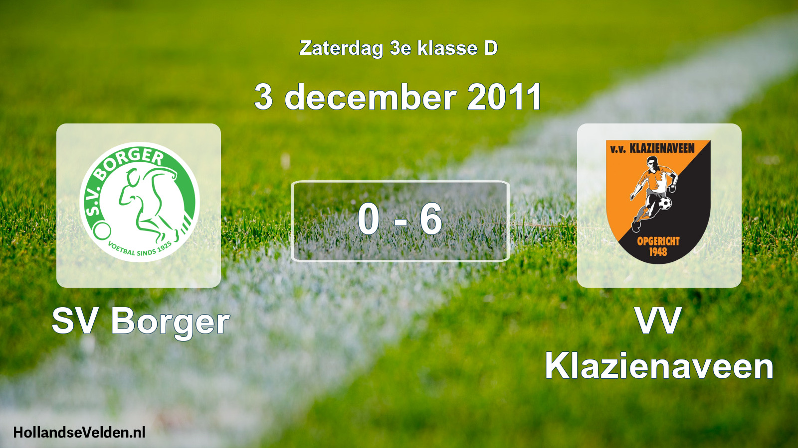 Total number of matches played: SV Borger - VV Klazienaveen 0 - 6 (3 December 2011)