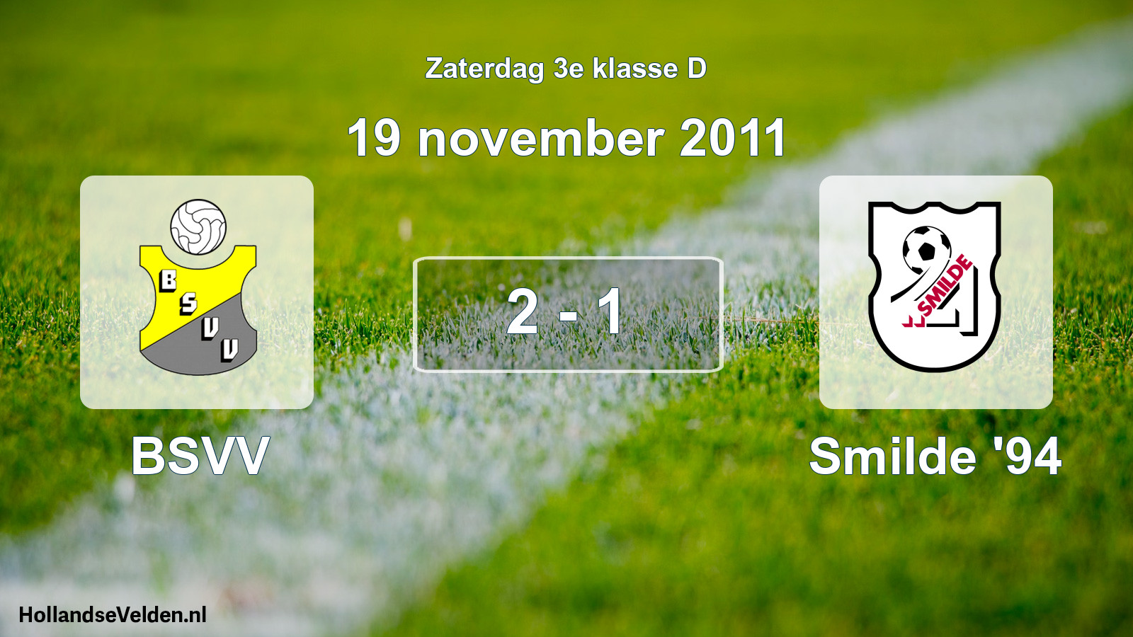 Total number of matches played: BSVV - Smilde '94 2 - 1 (19 November 2011)