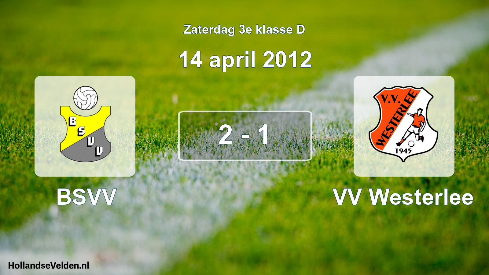 Total number of matches played: BSVV - VV Westerlee 2 - 1 (14 April 2012)